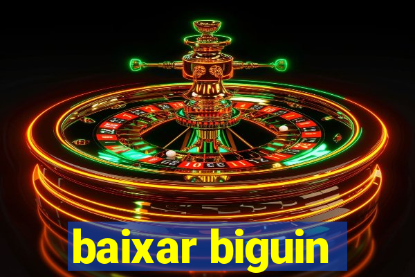 baixar biguin